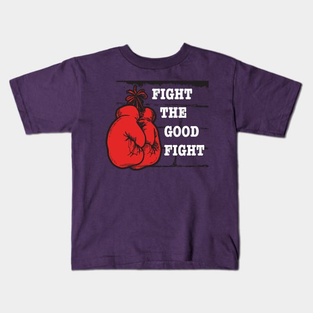 Fight the good fight Kids T-Shirt by God Given apparel